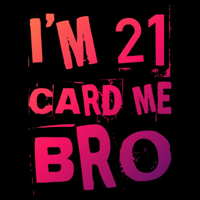 Im 21 Card Me Bro Funny Legal 21 Year Old 21St Birthday Cute Gift Flat Bill Trucker Hat
