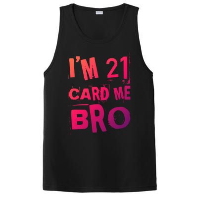 Im 21 Card Me Bro Funny Legal 21 Year Old 21St Birthday Cute Gift PosiCharge Competitor Tank