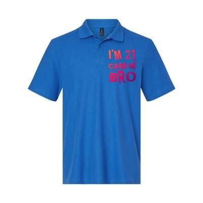 Im 21 Card Me Bro Funny Legal 21 Year Old 21St Birthday Cute Gift Softstyle Adult Sport Polo