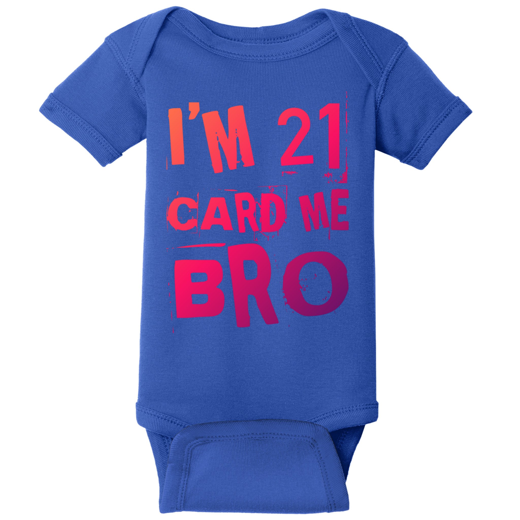 Im 21 Card Me Bro Funny Legal 21 Year Old 21St Birthday Cute Gift Baby Bodysuit