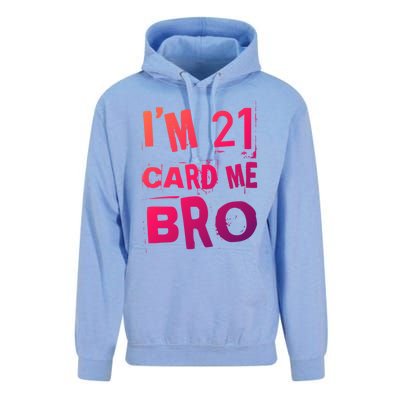 Im 21 Card Me Bro Funny Legal 21 Year Old 21St Birthday Cute Gift Unisex Surf Hoodie