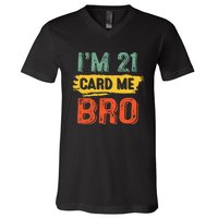 I'm 21 Card Me Bro Funny Legal Birthday 21 Year Old Vintage V-Neck T-Shirt