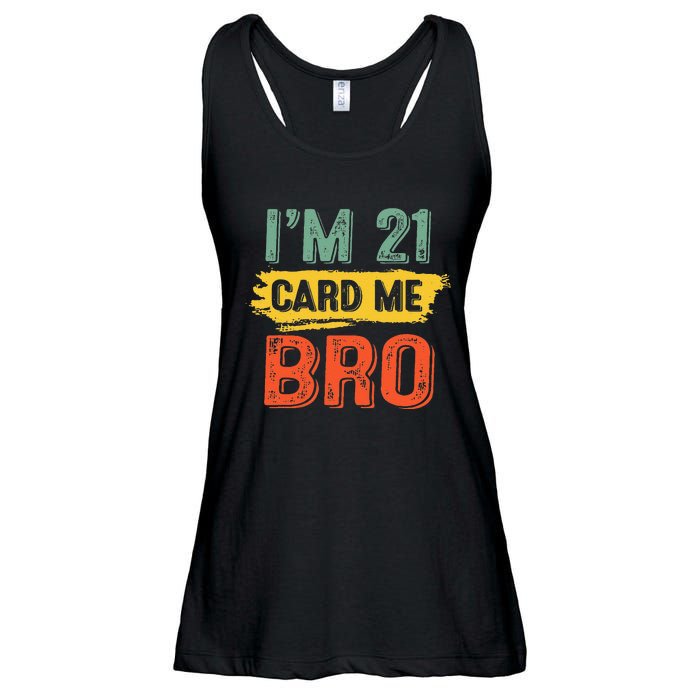 I'm 21 Card Me Bro Funny Legal Birthday 21 Year Old Vintage Ladies Essential Flowy Tank