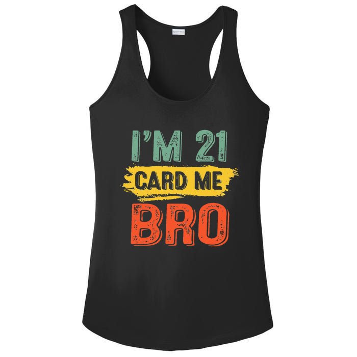 I'm 21 Card Me Bro Funny Legal Birthday 21 Year Old Vintage Ladies PosiCharge Competitor Racerback Tank