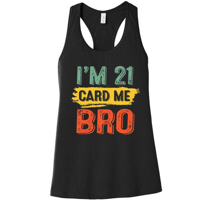 I'm 21 Card Me Bro Funny Legal Birthday 21 Year Old Vintage Women's Racerback Tank