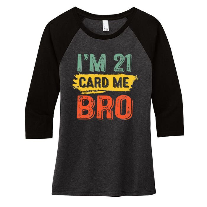 I'm 21 Card Me Bro Funny Legal Birthday 21 Year Old Vintage Women's Tri-Blend 3/4-Sleeve Raglan Shirt