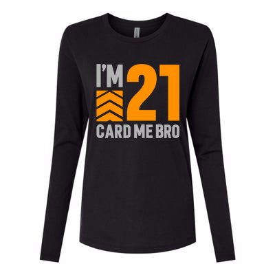 I'm 21 Card Me Bro Funny 21st Birthday Gift Womens Cotton Relaxed Long Sleeve T-Shirt