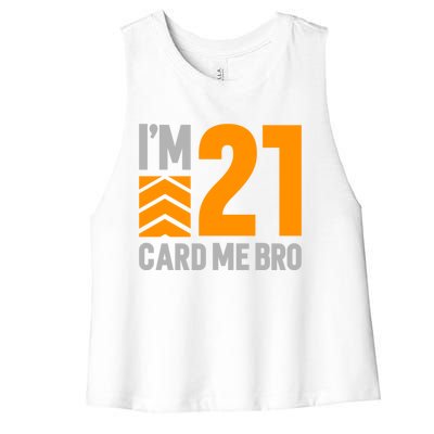 I'm 21 Card Me Bro Funny 21st Birthday Gift Women's Racerback Cropped Tank