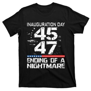 Inauguration 2025 Ending Of A Nightmare Trump 47th President T-Shirt