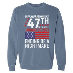 Inauguration 2025 Ending Of A Nightmare Trump 47th President Garment-Dyed Sweatshirt