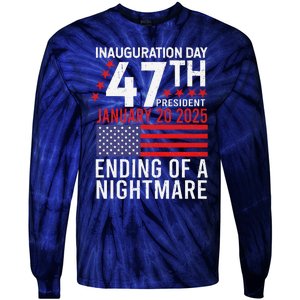 Inauguration 2025 Ending Of A Nightmare Trump 47th President Tie-Dye Long Sleeve Shirt