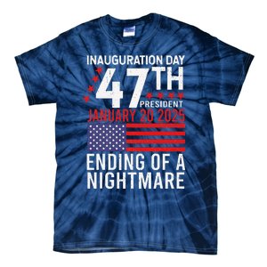 Inauguration 2025 Ending Of A Nightmare Trump 47th President Tie-Dye T-Shirt