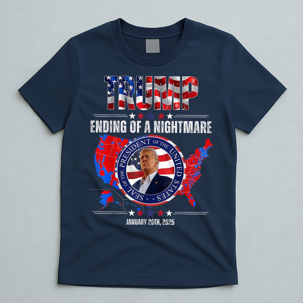 Inauguration 2025 Ending Of A Nightmare President Donald J Trump T-Shirt