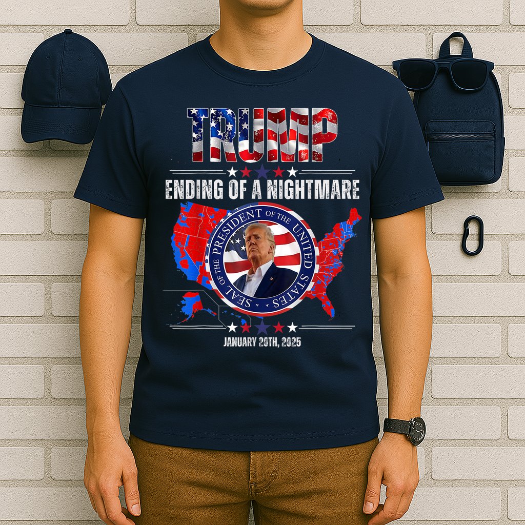 Inauguration 2025 Ending Of A Nightmare President Donald J Trump T-Shirt