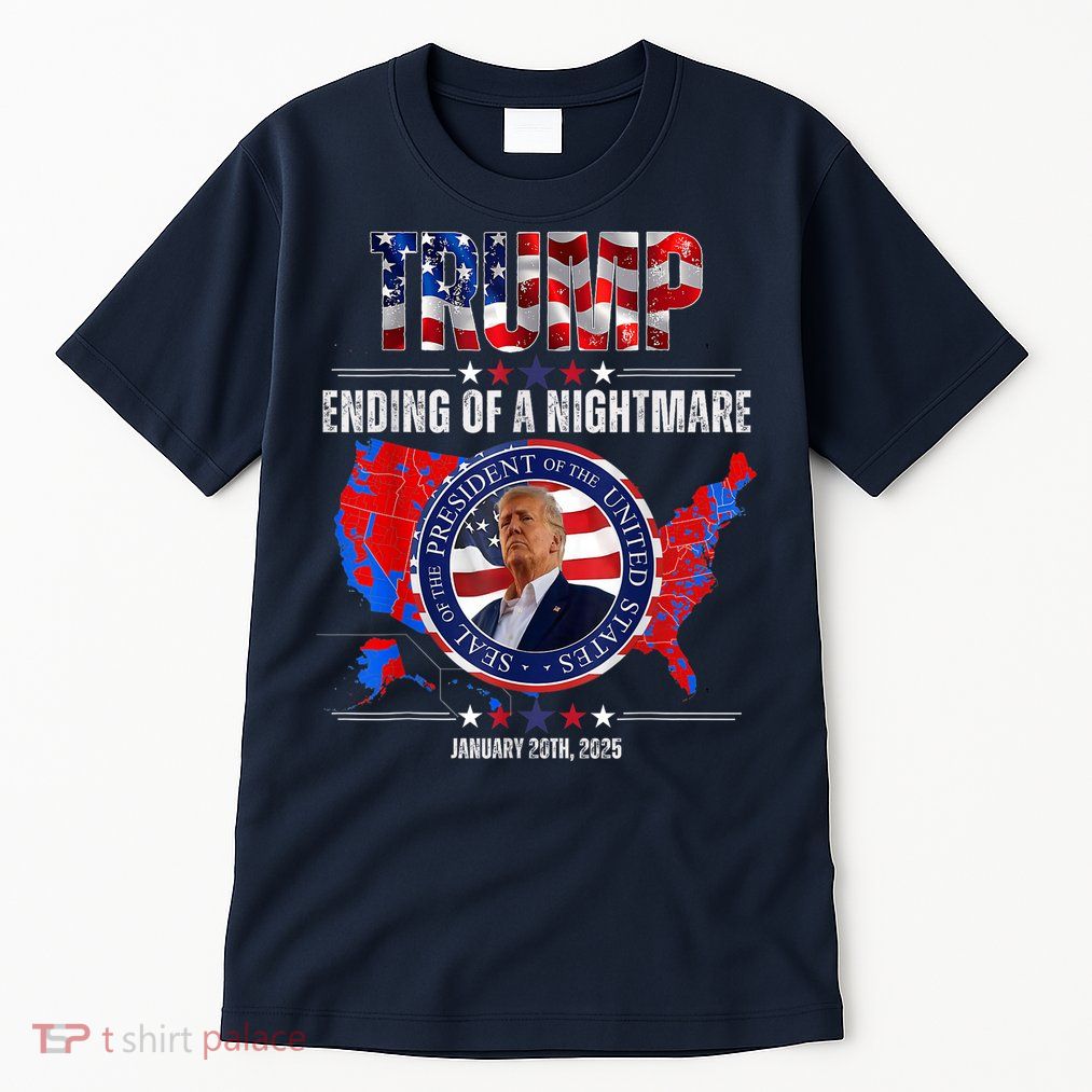 Inauguration 2025 Ending Of A Nightmare President Donald J Trump Tall T-Shirt