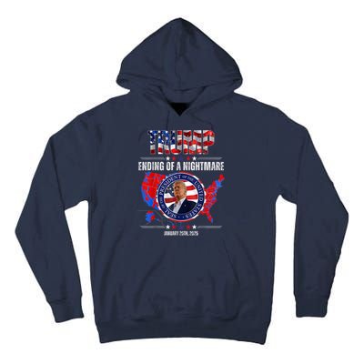 Inauguration 2025 Ending Of A Nightmare President Donald J Trump Tall Hoodie