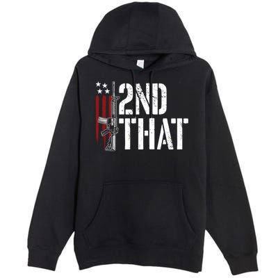 I 2nd That Second Adt Gun Rights Ar15 Owner Patriotic Gift Premium Pullover Hoodie