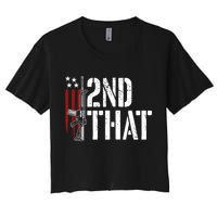 I 2nd That Second Adt Gun Rights Ar15 Owner Patriotic Gift Women's Crop Top Tee