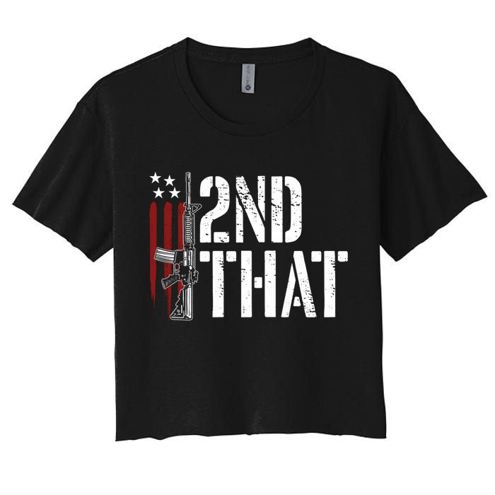 I 2nd That Second Adt Gun Rights Ar15 Owner Patriotic Gift Women's Crop Top Tee