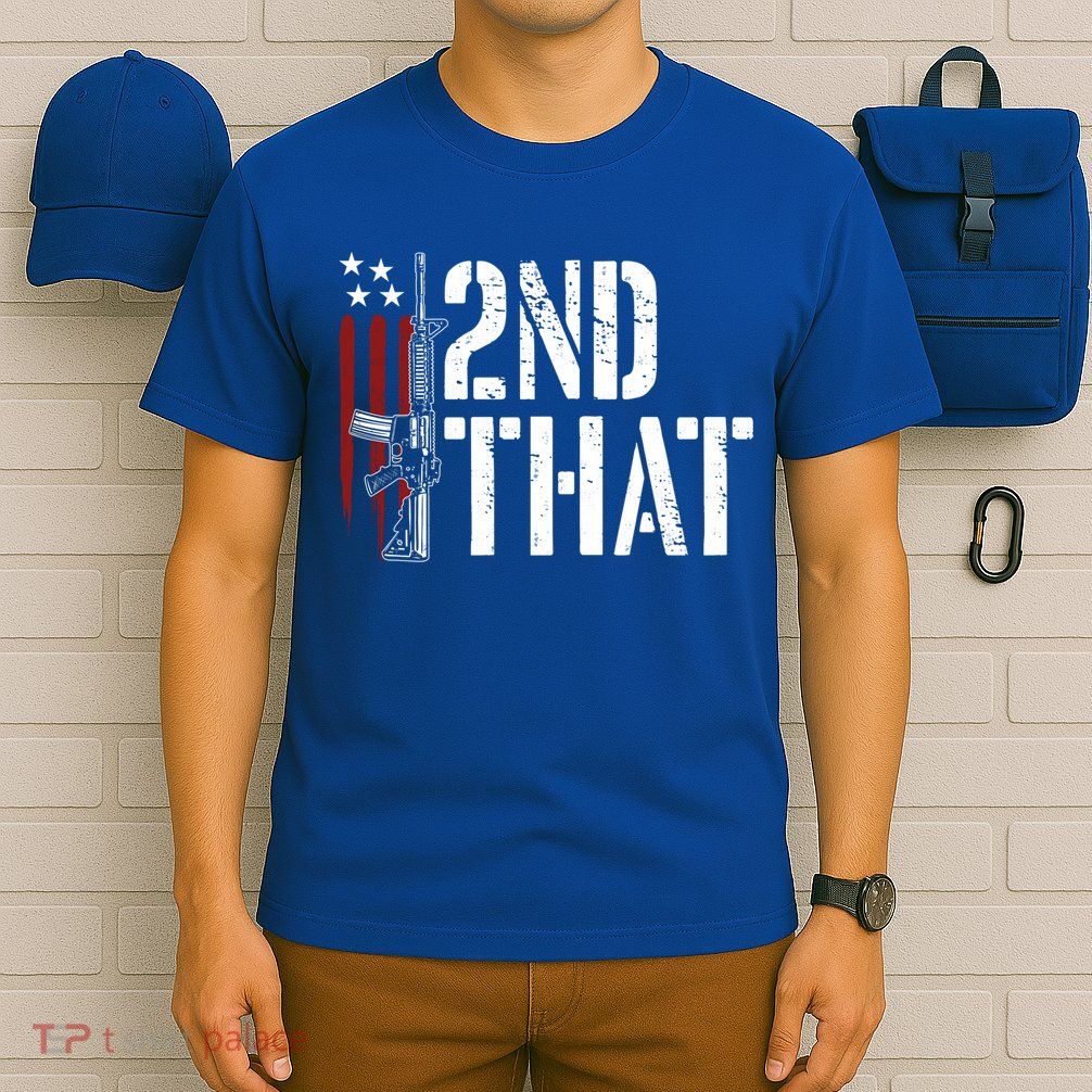 I 2nd That Second Adt Gun Rights Ar15 Owner Patriotic Gift T-Shirt
