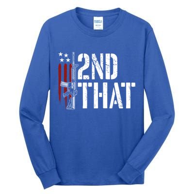 I 2nd That Second Adt Gun Rights Ar15 Owner Patriotic Gift Tall Long Sleeve T-Shirt
