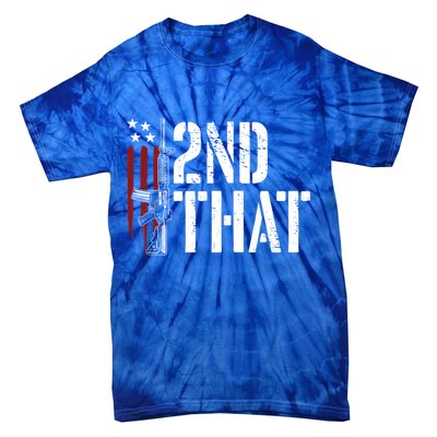 I 2nd That Second Adt Gun Rights Ar15 Owner Patriotic Gift Tie-Dye T-Shirt