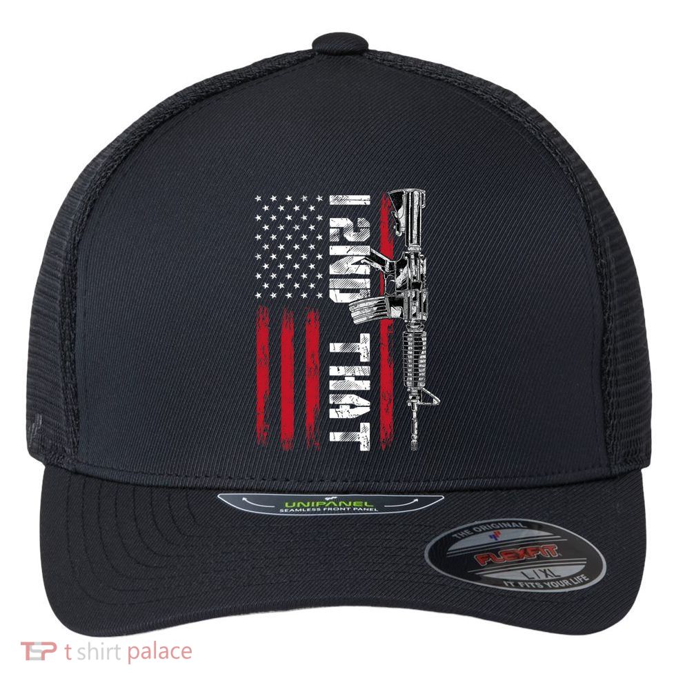 I 2nd That Second Amendment Pro Gun American Flag Patriotic Flexfit Unipanel Trucker Cap