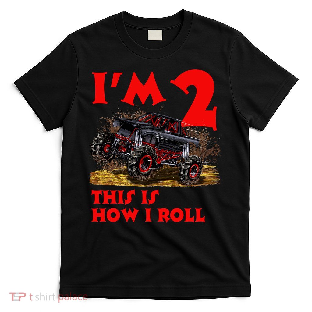 I'm 2 Two This Is How I Roll Monster Truck 2nd Birthday T-Shirt