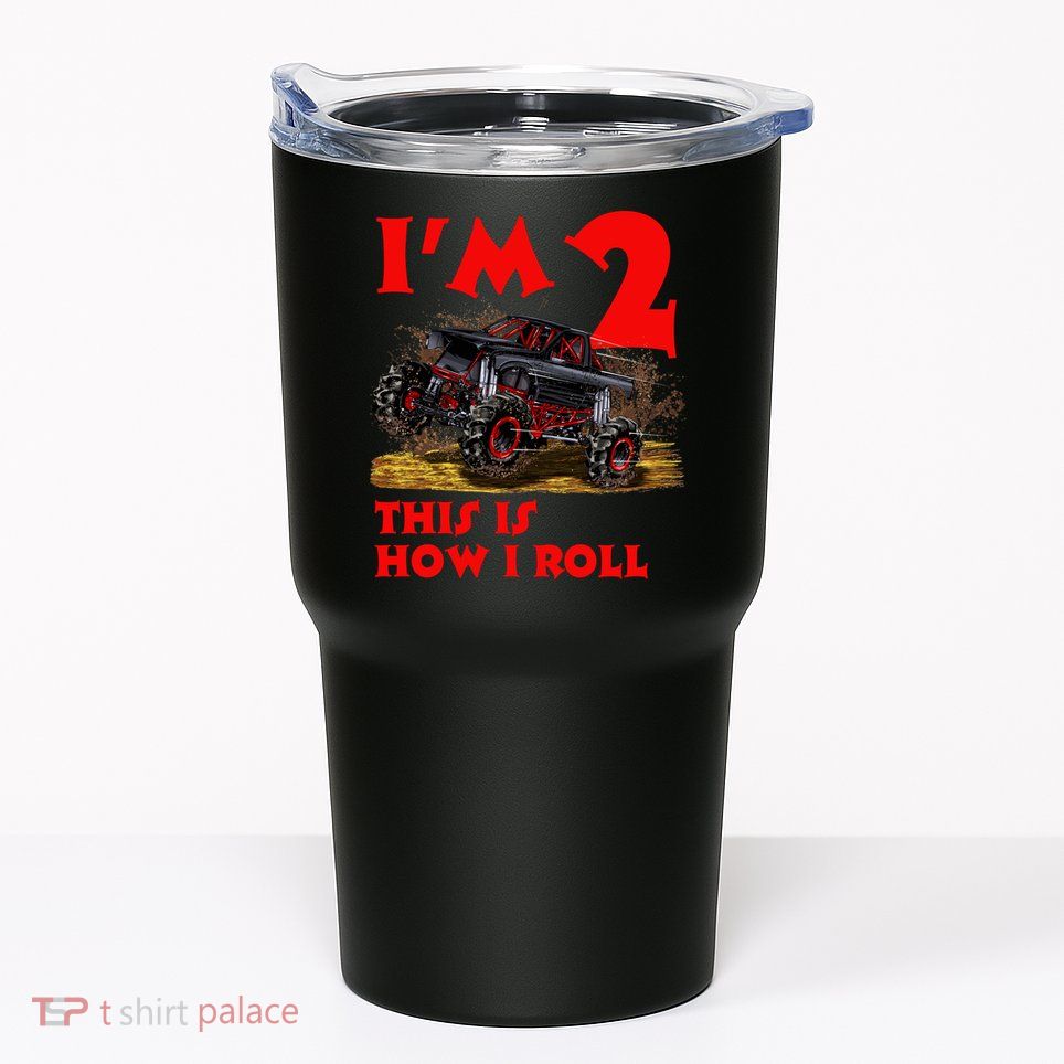 I'm 2 Two This Is How I Roll Monster Truck 2nd Birthday Tumbler