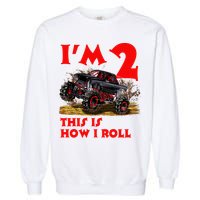 I'm 2 Two This Is How I Roll Monster Truck 2nd Birthday Garment-Dyed Sweatshirt