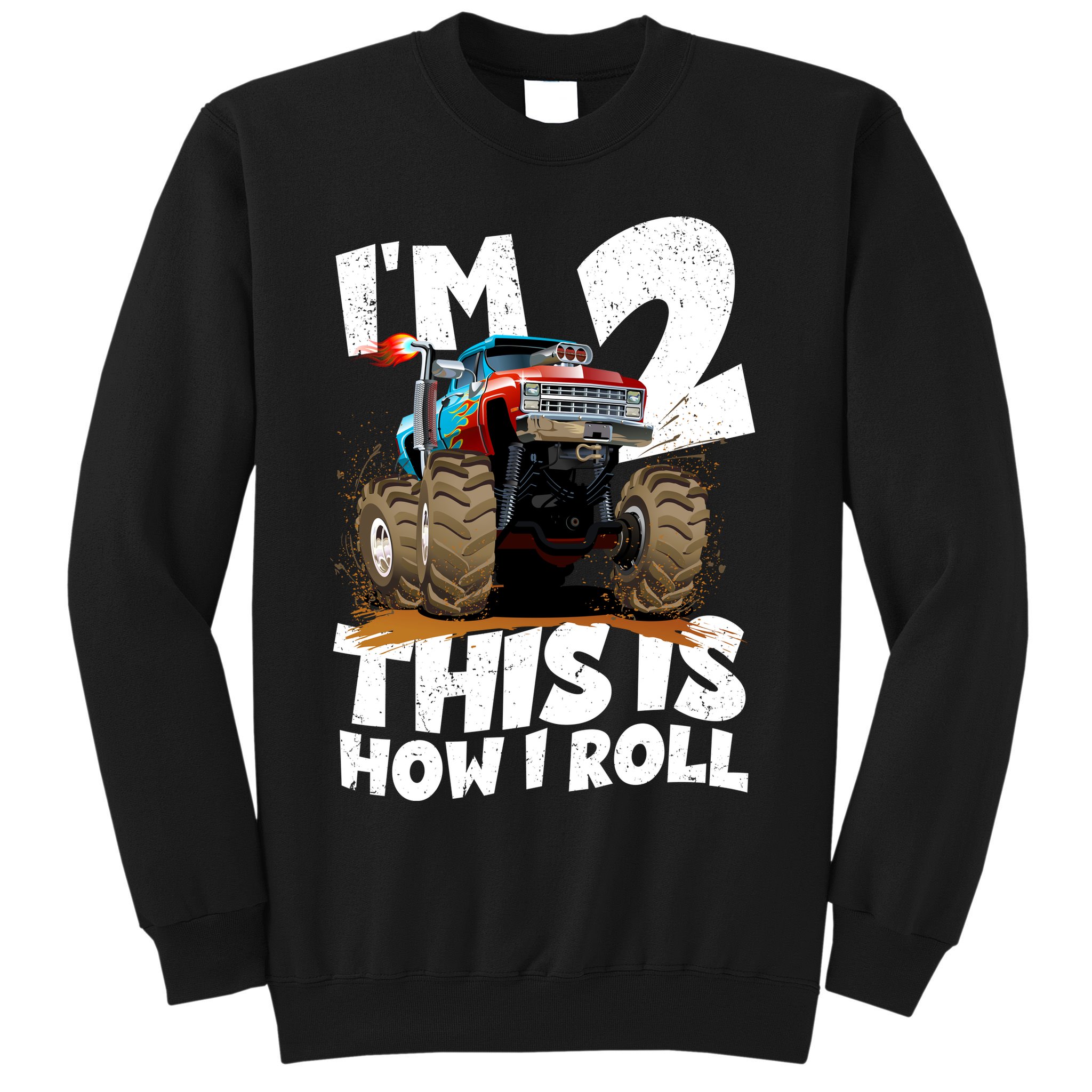 I'm 2 Two This Is How I Roll Monster Truck 2nd Birthday Sweatshirt