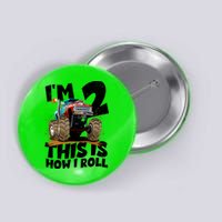 I'm 2 Two This Is How I Roll Monster Truck 2nd Birthday Button