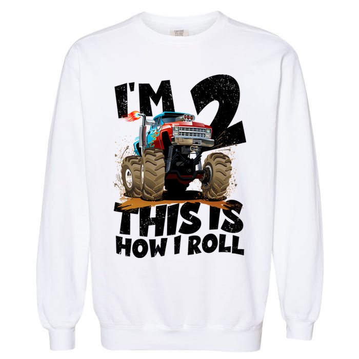 I'm 2 Two This Is How I Roll Monster Truck 2nd Birthday Garment-Dyed Sweatshirt