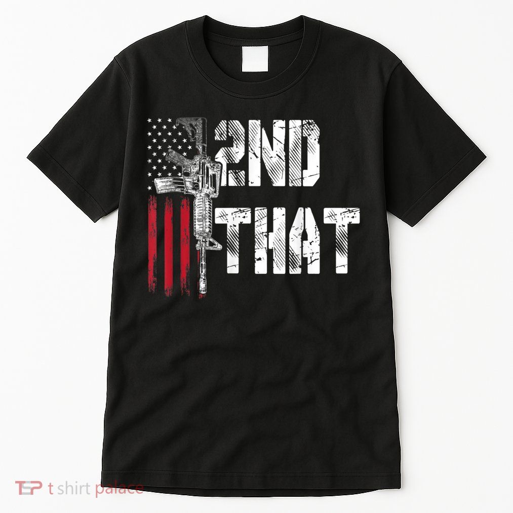 I 2nd That Second Amendment Gun Rights AR15 Owner Patriotic Tall T-Shirt