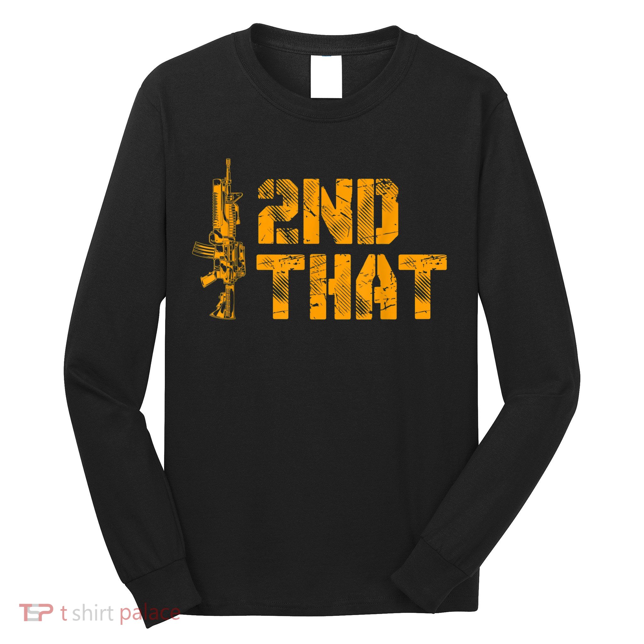 I 2nd That Second Amendment Pro Gun American Patriotic Long Sleeve Shirt