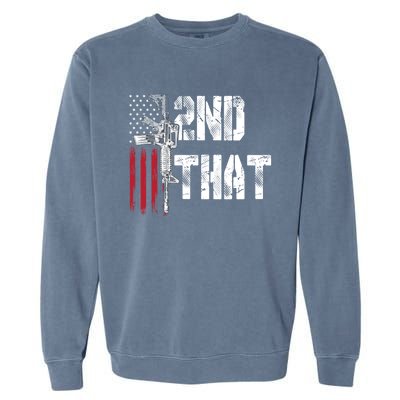 I 2nd That Second Adt Gun Rights Ar15 Owner Patriotic Gift Garment-Dyed Sweatshirt