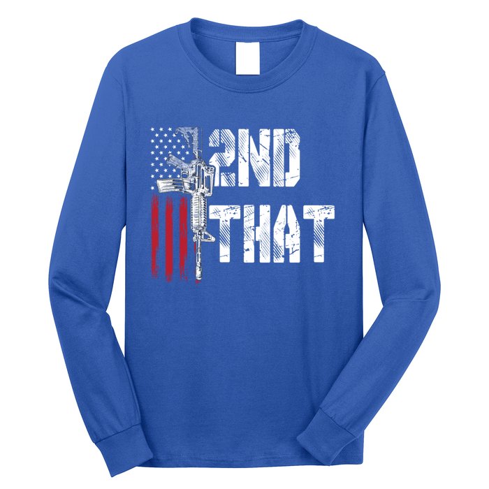 I 2nd That Second Adt Gun Rights Ar15 Owner Patriotic Gift Long Sleeve Shirt