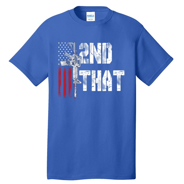 I 2nd That Second Adt Gun Rights Ar15 Owner Patriotic Gift Tall T-Shirt