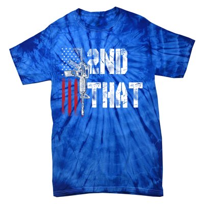 I 2nd That Second Adt Gun Rights Ar15 Owner Patriotic Gift Tie-Dye T-Shirt