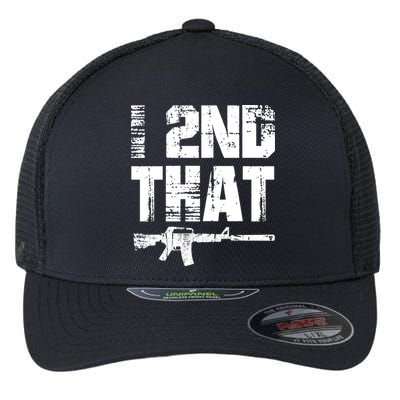 I 2nd That Pro Gun American Patriotic Second Adt Meaningful Gift Flexfit Unipanel Trucker Cap