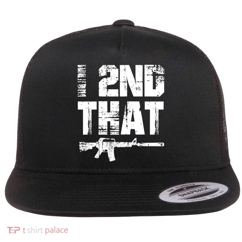 I 2nd That Pro Gun American Patriotic Second Adt Meaningful Gift Flatbill Hat