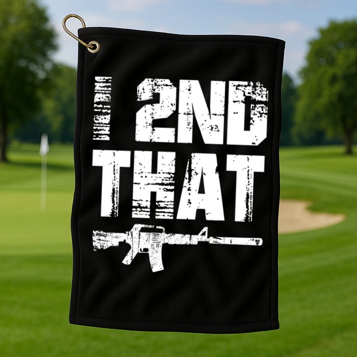 I 2nd That Pro Gun American Patriotic Second Adt Meaningful Gift Golf Towel