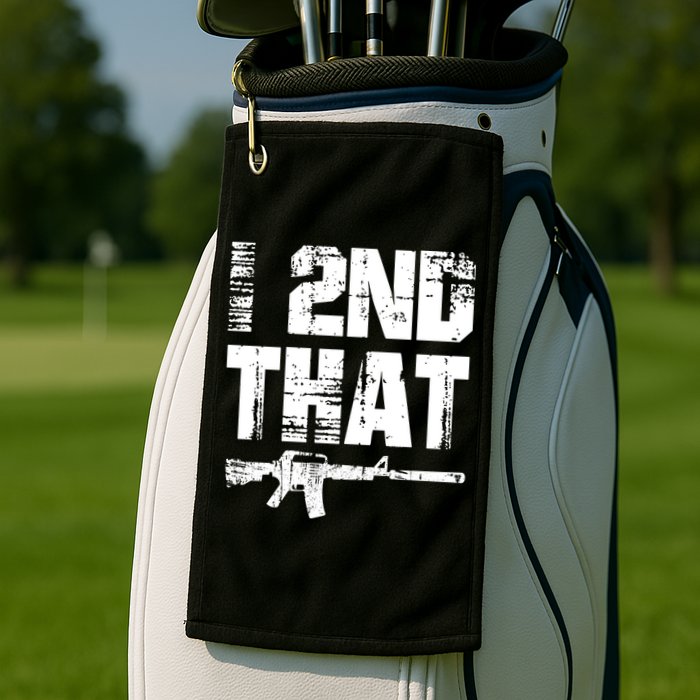 I 2nd That Pro Gun American Patriotic Second Adt Meaningful Gift Golf Towel