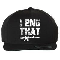 I 2nd That Pro Gun American Patriotic Second Adt Meaningful Gift Wool Snapback Cap