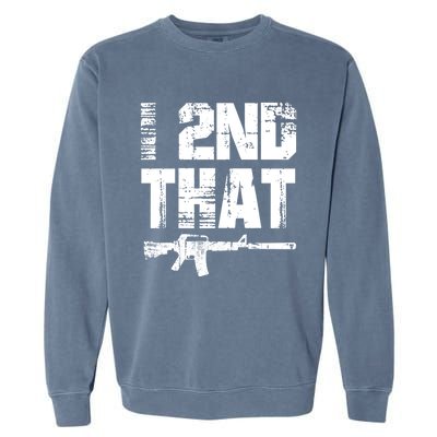 I 2nd That Pro Gun American Patriotic Second Adt Meaningful Gift Garment-Dyed Sweatshirt