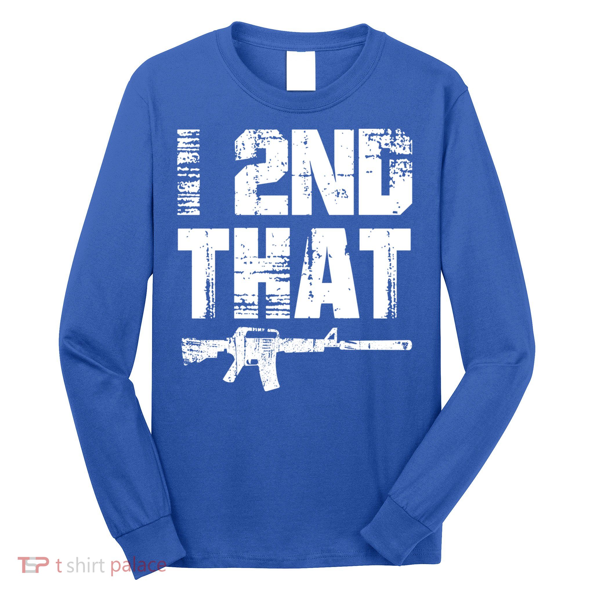I 2nd That Pro Gun American Patriotic Second Adt Meaningful Gift Long Sleeve Shirt