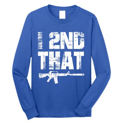 I 2nd That Pro Gun American Patriotic Second Adt Meaningful Gift Long Sleeve Shirt