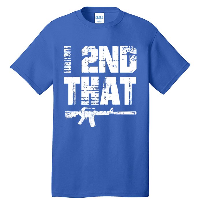 I 2nd That Pro Gun American Patriotic Second Adt Meaningful Gift Tall T-Shirt