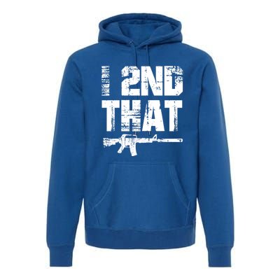 I 2nd That Pro Gun American Patriotic Second Adt Meaningful Gift Premium Hoodie