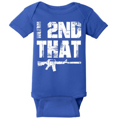 I 2nd That Pro Gun American Patriotic Second Adt Meaningful Gift Baby Bodysuit